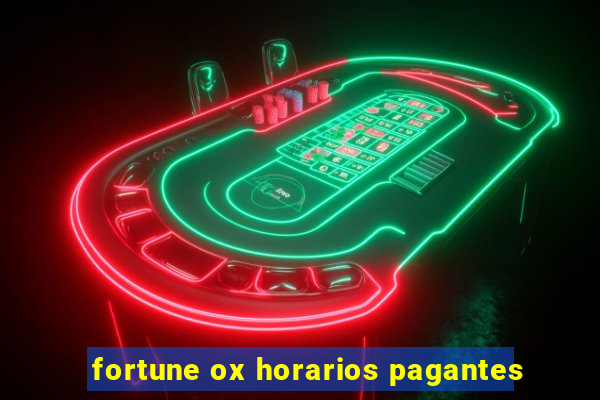 fortune ox horarios pagantes